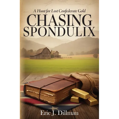 Chasing Spondulix: A Hunt for Lost Confederate Gold