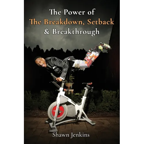 The Power of The Breakdown, Setback & Breakthrough