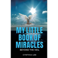 My Little Book of Miracles: Beyond The Veil