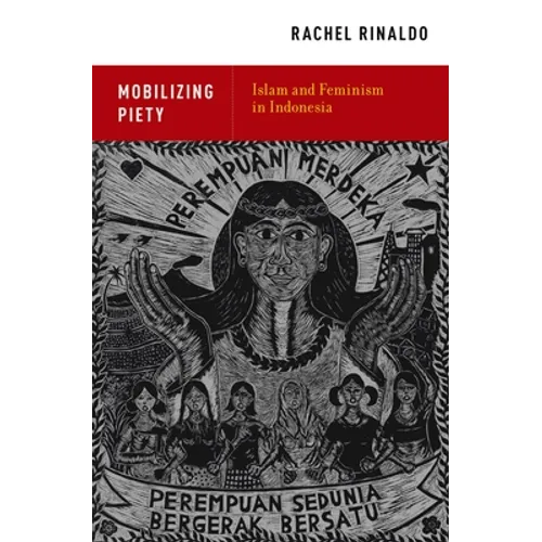 Mobilizing Piety: Islam and Feminism in Indonesia