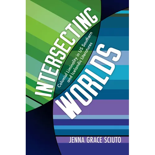 Intersecting Worlds: Colonial Liminality in Us Southern and Icelandic Literatures