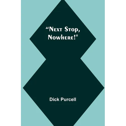Next Stop, Nowhere!