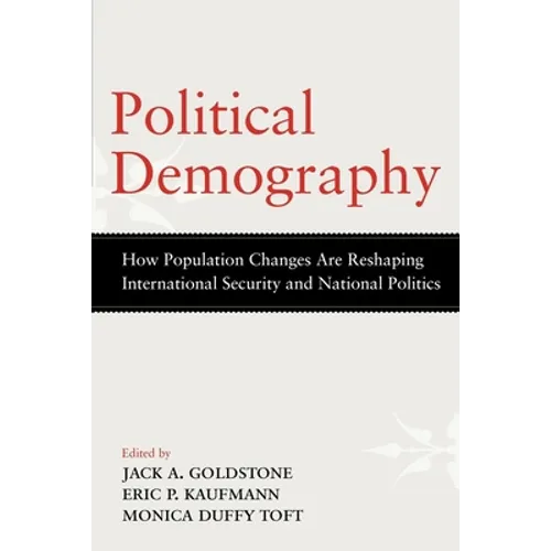 Political Demography: How Population Changes Are Reshaping International Security and National Politics