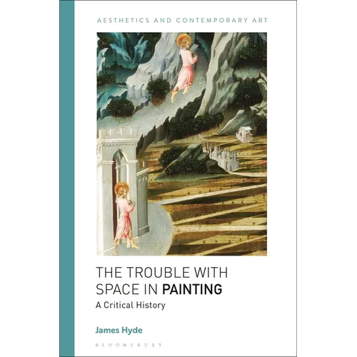The Trouble with Space in Painting: A Critical History