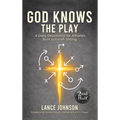 God Knows the Play: A Daily Devotional for Athletes Built to Finish Strong