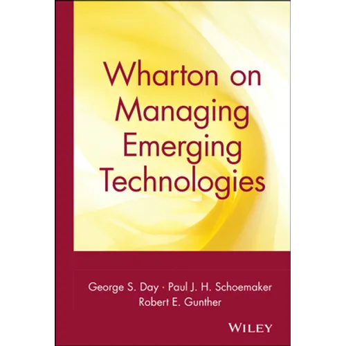 Wharton on Managing Emerging Technologies