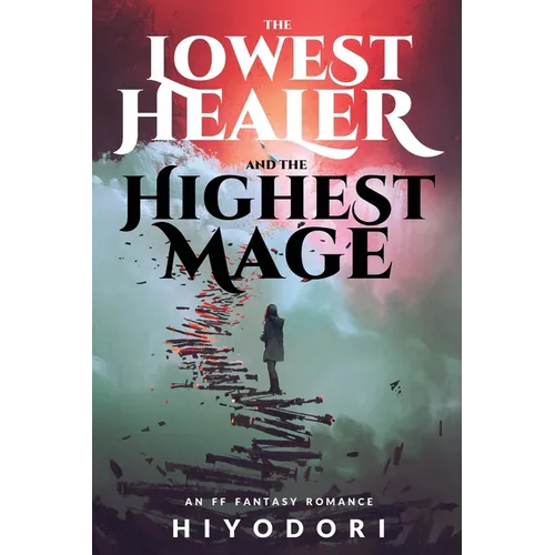The Lowest Healer and the Highest Mage: An FF Fantasy Romance