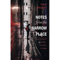 Notes from the Narrow Place: Essays and Stories on Illness, Quarantine, and Healing