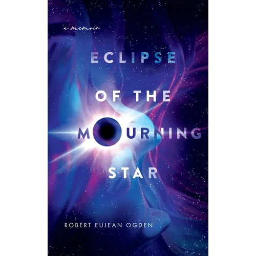 Eclipse of the Mourning Star: A Memoir