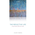 The Reflective Life: Living Wisely with Our Limits