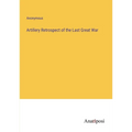 Artillery Retrospect of the Last Great War
