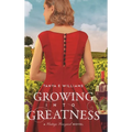Growing Into Greatness: A Vintage Vineyard Novel