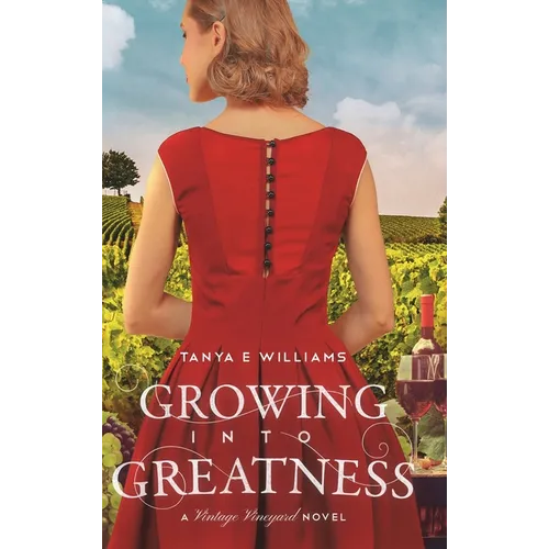 Growing Into Greatness: A Vintage Vineyard Novel