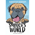Smooch's World: We Just Lived in It