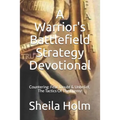 A Warrior's Battlefield Strategy Devotional: Countering Fear, Doubt and Unbelief, The Tactics Of The Enemy