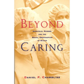 Beyond Caring: Hospitals, Nurses, and the Social Organization of Ethics