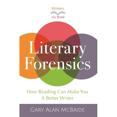 Literary Forensics: How Reading Can Make You A Better Writer