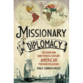 Missionary Diplomacy: Religion and Nineteenth-Century American Foreign Relations