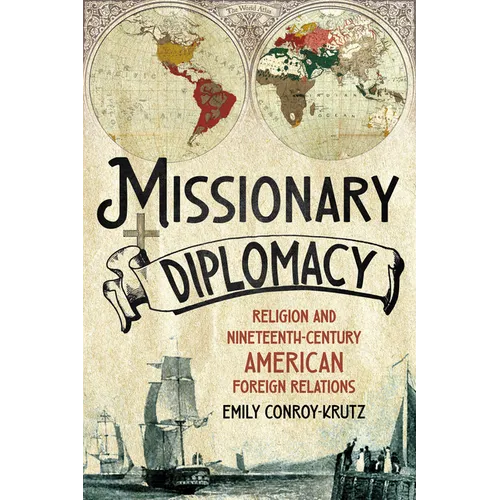 Missionary Diplomacy: Religion and Nineteenth-Century American Foreign Relations