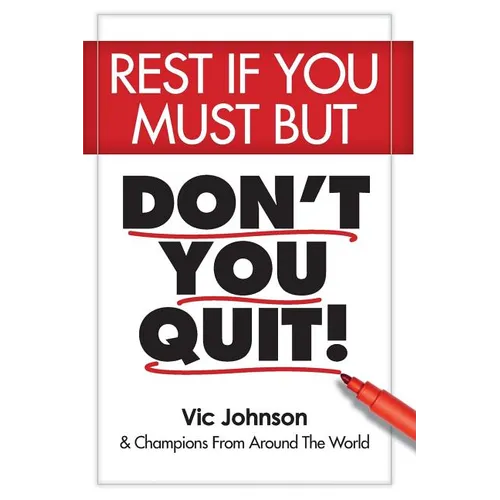 Rest If You Must, But Don't You Quit