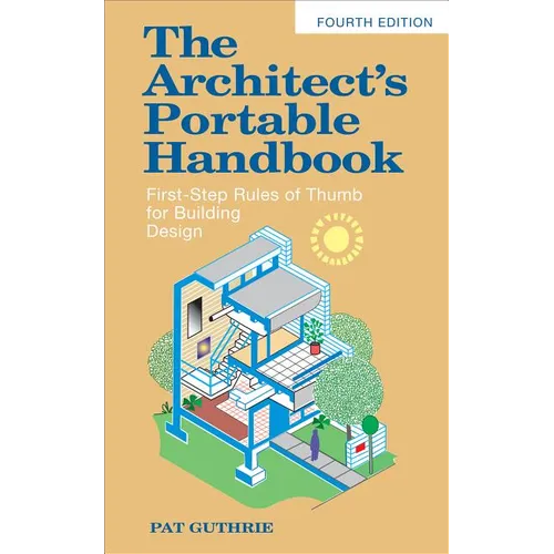 The Architect's Portable Handbook: First-Step Rules of Thumb for Building Design 4/E