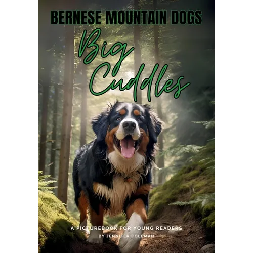 Bernese Mountain Dogs Big Cuddles: A Picturebook for Young Readers