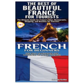 The Best of Beautiful France for Tourists & French for Beginners