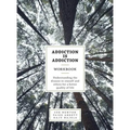 Addiction is Addiction Workbook: Understanding the disease in oneself and others for a better quality of life.