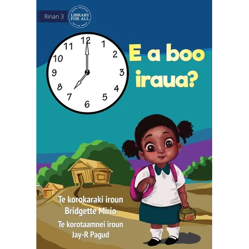 What Time Is It? - E a boo iraua? (Te Kiribati)