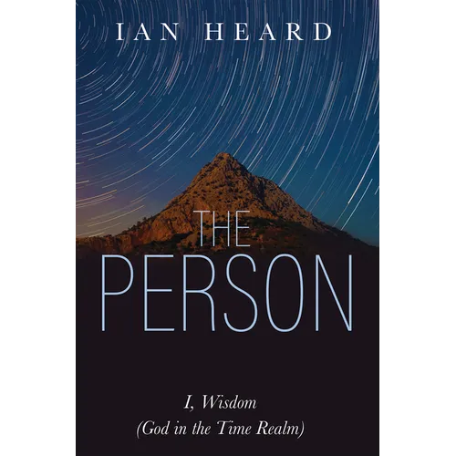 The Person: I, Wisdom (God in the Time Realm)