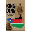 King Deng: The Original Lost Boy of Sudan