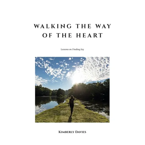 Walking the Way of the Heart: Lessons on Finding Joy