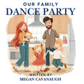 Our Family Dance Party