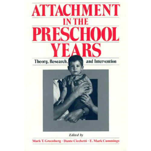 Attachment in the Preschool Years: Theory, Research, and Intervention