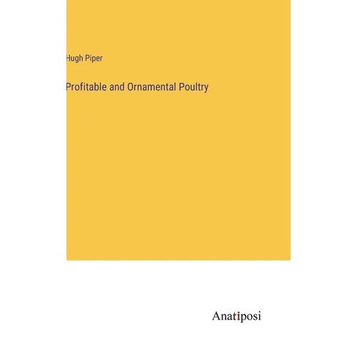 Profitable and Ornamental Poultry