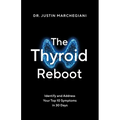 The Thyroid Reboot: Identify and Address Your Top 10 Symptoms in 30 Days