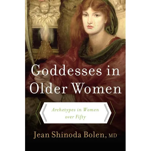 Goddesses in Older Women: Archetypes in Women Over Fifty