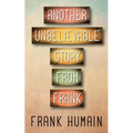 Another Unbelievable Story from Frank
