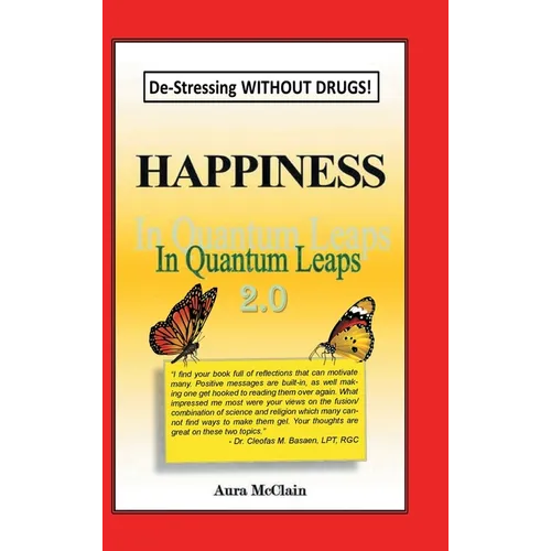 Happiness In Quantum Leaps 2.0: De-Stressing WITHOUT DRUGS!