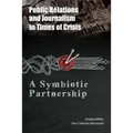 Public Relations and Journalism in Times of Crisis: A Symbiotic Partnership