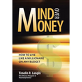Mind Over Money: How to Live like a Millionaire on ANY Budget