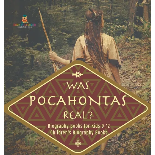 Was Pocahontas Real? Biography Books for Kids 9-12 Children's Biography Books