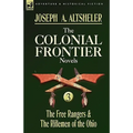 The Colonial Frontier Novels: 3-The Free Rangers & the Riflemen of the Ohio