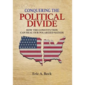 Conquering the Political Divide: How the Constitution Can Heal Our Polarized Nation