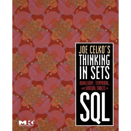 Joe Celko's Thinking in Sets: Auxiliary, Temporal, and Virtual Tables in SQL