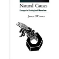 Natural Causes: Essays in Ecological Marxism