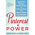 Pinterest Power: Market Your Business, Sell Your Product, and Build Your Brand on the World's Hottest Social Network
