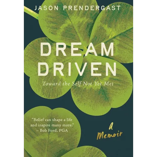 Dream Driven: Toward the Self Not Yet Met