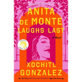 Anita de Monte Laughs Last: Reese's Book Club Pick (a Novel)