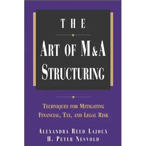 The Art of M&A Structuring: Techniques for Mitigating Financial, Tax and Legal Risk